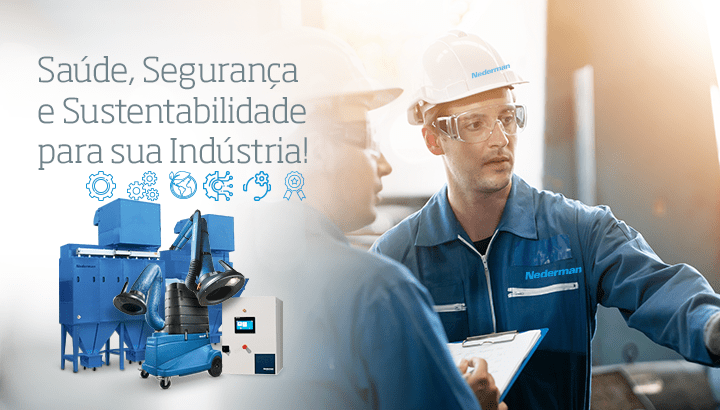 Benefícios das Soluções Nederman: Saúde, Segurança e Sustentabilidade